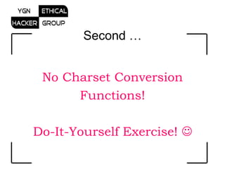 Second … No Charset Conversion Functions! Do-It-Yourself Exercise!   