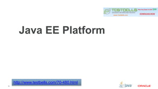 18 
Java EE Platform 
http://www.testbells.com/70-480.html 
 
