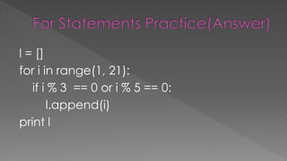 l = []
for i in range(1, 21):
if i % 3 == 0 or i % 5 == 0:
l.append(i)
print l
 