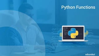 Python Certification Training https://www.edureka.co/python
Agenda
Python Functions
 