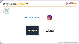 Copyright IntelliPaat, All rights reserved
Why Learn Python?
 