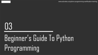 www.edureka.co/python-programming-certification-training
 