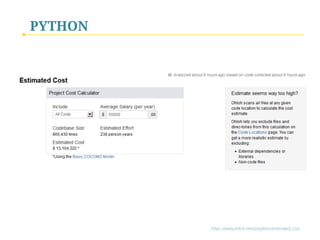 https://www.ohloh.net/p/python/estimated_cost
PYTHON
 
