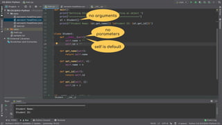 no arguments
no
parameters
self is default
 