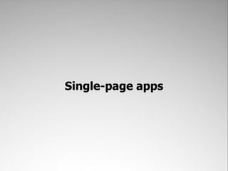 Single-page apps
 