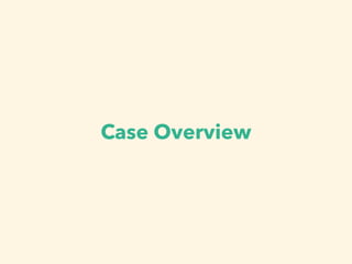 Case Overview
 