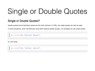 Single or Double Quotes
 