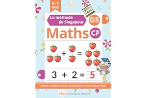 Maths Singapour GS CP: 110 Pages d'Exercices de Maths Maternelle GS CP. Chiffres, Compter, Addition, Soustraction, Mesure et 