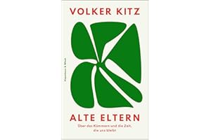 Alte Eltern: Über das Kümmern und die Zeit, die uns bleibt