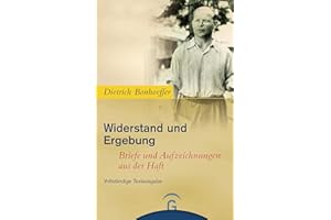 Widerstand und Ergebung: Briefe und Aufzeichnungen aus der Haft