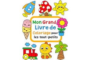 Mon Grand Livre De Coloriage Pour Les Tout-Petits: 100 dessins à colorier simples et amusantes pour les enfants de 1 à 4 ans.