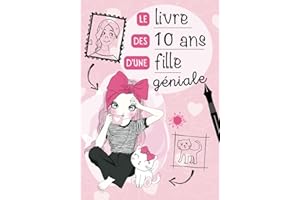 Le livre des 10 ans d'une fille géniale: Journal intime à compléter pour fille 10 ans - Exprimer ses émotions et confiance en