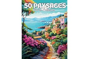 Paysages d’Ici et d’Ailleurs: Livre de 50 Coloriages de Paysages du Monde avec des Dessins Variés Apaisants et Relaxants à Co