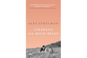 Verbrenn all meine Briefe: Roman | »Sein Buch ist kein Krimi und könnte doch aufregender nicht sein.« Christine Westermann