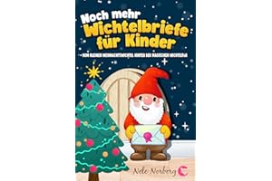 Noch mehr Wichtelbriefe für Kinder vom kleinen Weihnachtswichtel hinter der magischen Wichteltür: 100 fertige Briefe, Wichtel