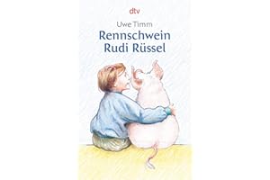 Rennschwein Rudi Rüssel: Ein Kinderroman. Ausgezeichnet mit dem Deutschen Jugendliteraturpreis 1990