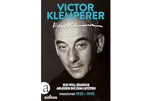 Ich will Zeugnis ablegen bis zum letzten: Tagebücher 1933-1945