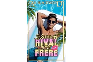 Le Secret du Rival de mon Frère: Romance New Adult