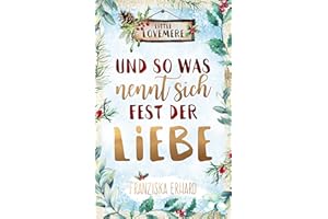 Und so was nennt sich Fest der Liebe (Little Lovemere 3)