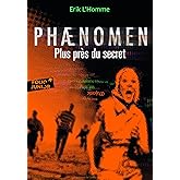 PHAENOMEN PLUS PRES DU SECRET