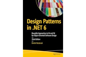 Design Patterns in .NET 6: Reusable Approaches in C# and F# for Object-Oriented Software Design