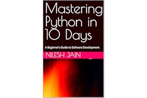 Mastering Python in 10 Days: A Beginner’s Guide to Software Development (English Edition)