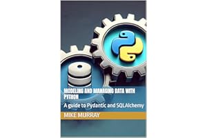 Modeling and managing data with python: A guide to Pydantic and SQLAlchemy (English Edition)