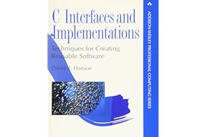 C Interfaces and Implementations: Techniques for Creating Reusable Software (Addison-Wesley Professional Computing Series)