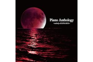 Piano Anthology ~melody of LUNA SEA~