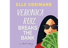 Veronica Ruiz Breaks the Bank: A Short Story