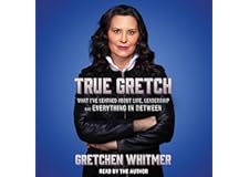 True Gretch: What I've Learned About Life, Leadership, and Everything in Between