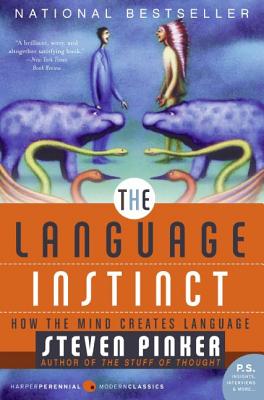 The Language Instinct: How the Mind Creates Language - Pinker, Steven