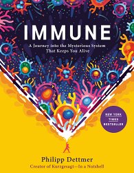 Immune: A Journey Into the Mysterious System That Keeps You Alive