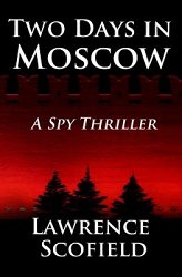 Two Days in Moscow: A Spy Thriller