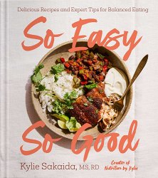 So Easy So Good: Delicious Recipes and Expert Tips for Balanced Eating (a Cookbook)