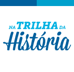 NA TRILHA DA HISTÓRIA