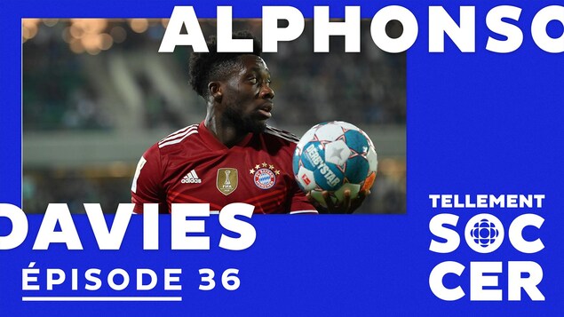 [BALADO] <em>Tellement soccer</em> : Alphonso Davies en pause