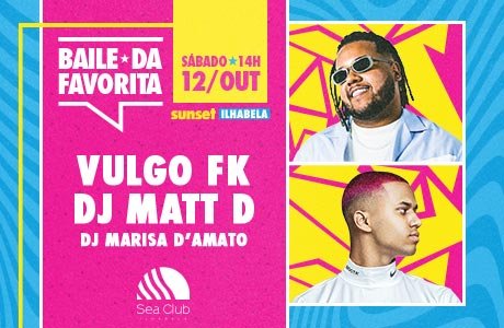 Baile da Favorita Ilhabela com Vulgo FK, DJ Matt D e Marisa Damato