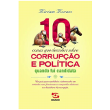 10 Coisas Que Descobri Sobre Corrupção e Política Quando Fui Candidata