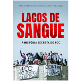 Laços de Sangue - A História Secreta do PCC