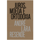 Juros, Moeda e Ortodoxia