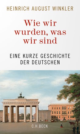 Cover: Winkler, Heinrich August, Wie wir wurden, was wir sind