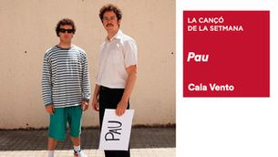 La cançó de la setmana: "Pau", de Cala Vento