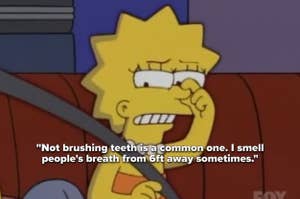 Lisa Simpson holds her nose while sitting in a car with text reading, "Not brushing teeth is a common one. I smell people's breath from 6ft away sometimes."