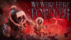 We Were Here Forever PC