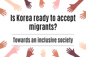 Is Korea ready to accept migrants?