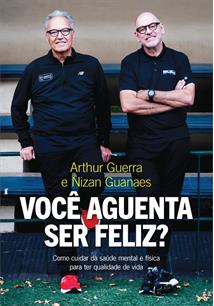 VOCE AGUENTA SER FELIZ?: COMO CUIDAR DA SAUDE MENTAL E FISICA PARA TER QUALIDADE DE VIDA