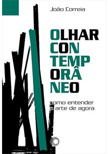 OLHAR CONTEMPORANEO: COMO COMPREENDER A ARTE DE AGORA