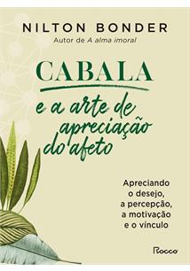 CABALA E A ARTE DE APRECIAÇAO DO AFETO: APRECIANDO O DESEJO, A PERCEPÇAO, A MOTIVAÇAO E O VINCULO