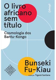 O LIVRO AFRICANO SEM TITULO: COSMOLOGIA DOS BANTU-KONGO